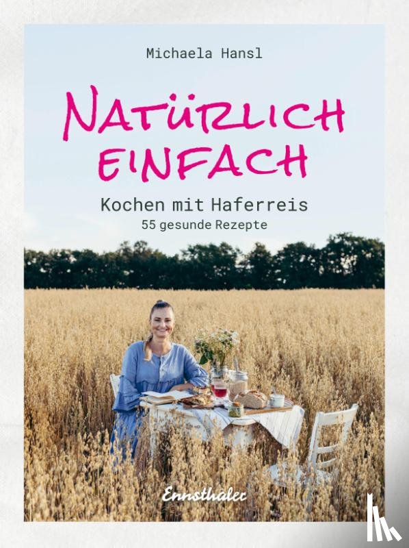 Hansl, Michaela - Natürlich einfach - Kochen mit Haferreis