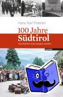 Peterlini, Hans Karl - 100 Jahre Südtirol