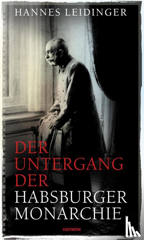 Leidinger, Hannes - Der Untergang der Habsburgermonarchie