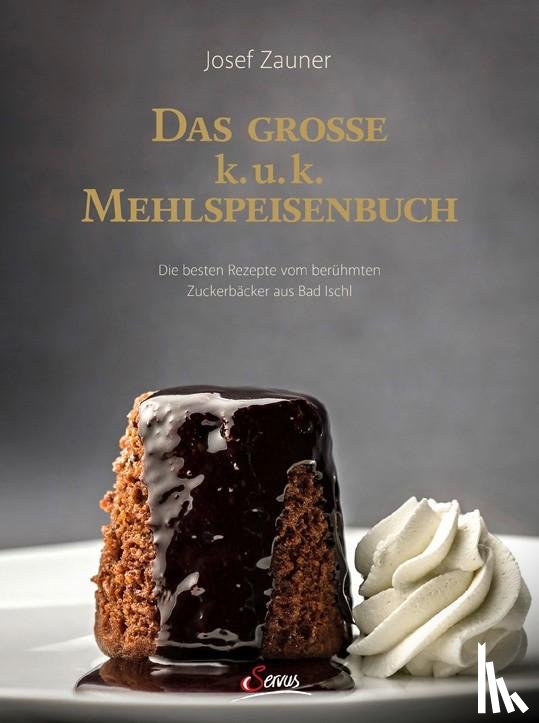 Zauner, Josef - Das große k. u. k. Mehlspeisenbuch