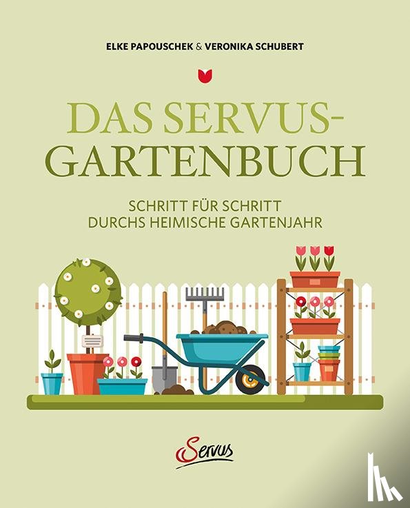 Papouschek, Elke, Schubert, Veronika - Das Servus-Gartenbuch
