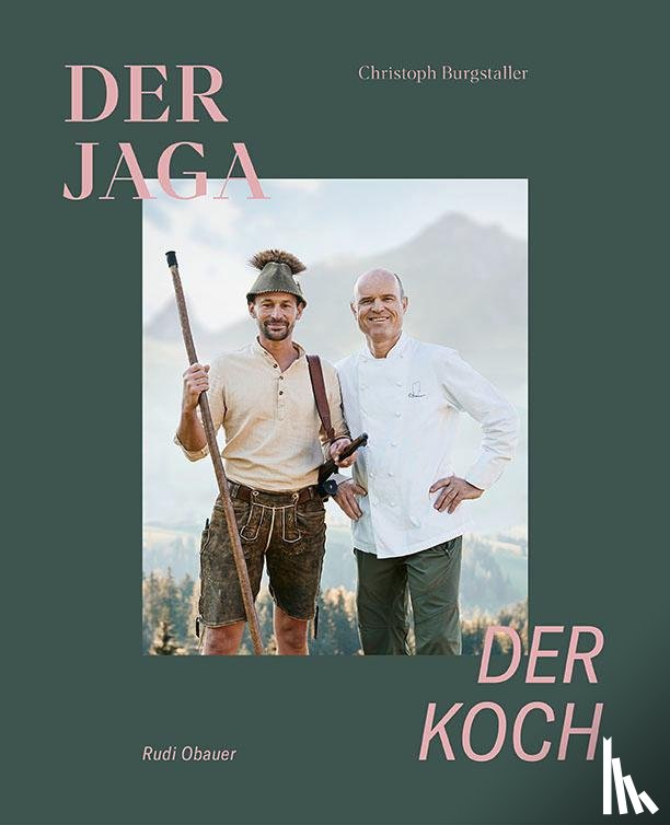 Burgstaller, Christoph, Obauer, Rudolf - Der Jaga und der Koch