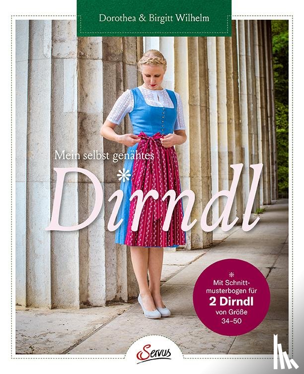Wilhelm, Dorothea, Wilhelm, Birgitt - Mein selbst genähtes Dirndl