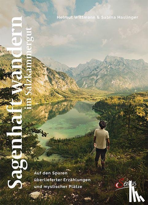 Wittmann, Helmut, Haslinger, Sabina - Sagenhaft wandern im Salzkammergut