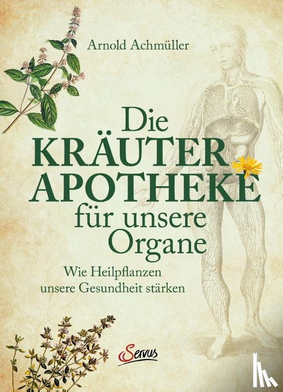 Achmüller, Arnold - Die Kräuter-Apotheke für unsere Organe