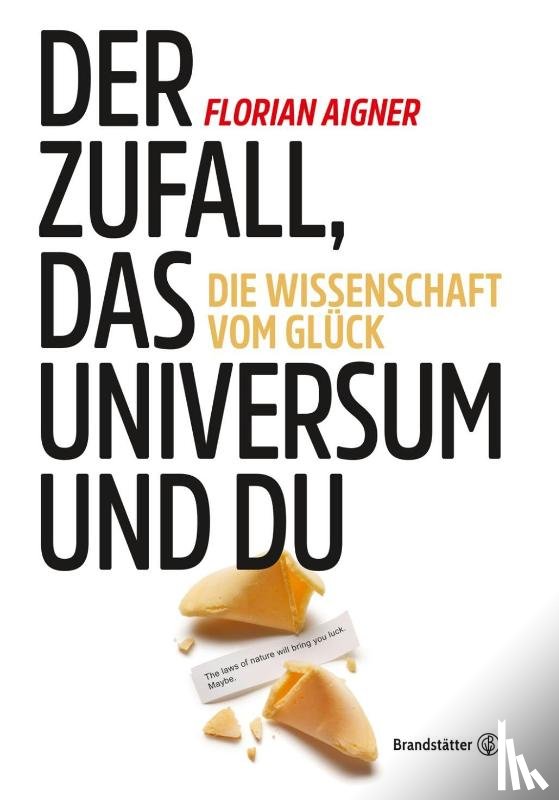 Aigner, Florian - Der Zufall, das Universum und du
