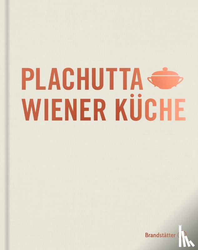 Plachutta, Ewald, Plachutta, Mario - Plachutta Wiener Küche