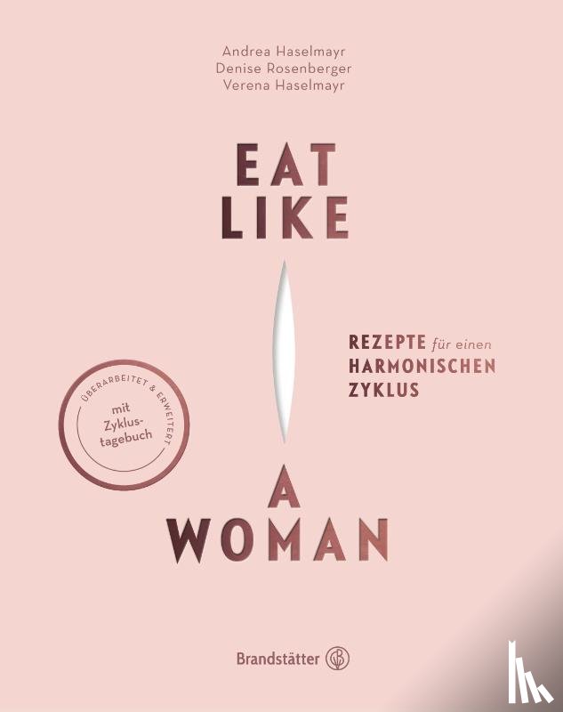 Haselmayr, Verena, Haselmayr, Andrea, Rosenberger, Denise - Eat like a Woman