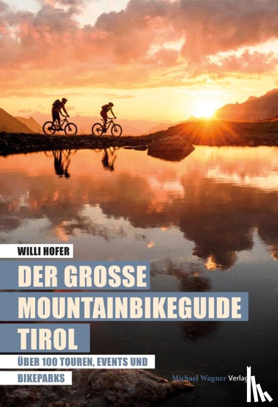 Hofer, Willi - Der große Mountainbikeguide Tirol