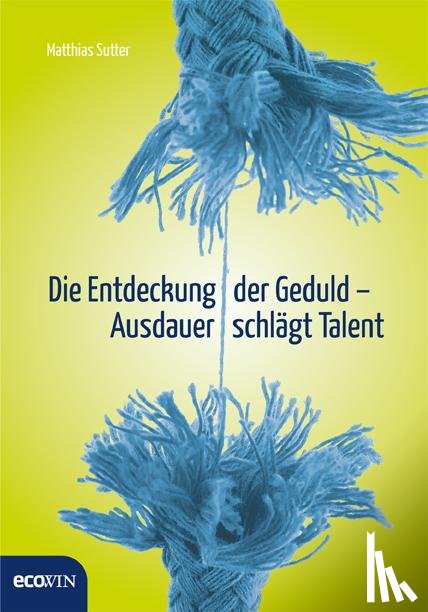 Sutter, Matthias - Die Entdeckung der Geduld