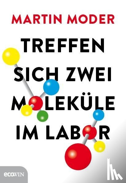 Moder, Martin - Treffen sich zwei Moleküle im Labor