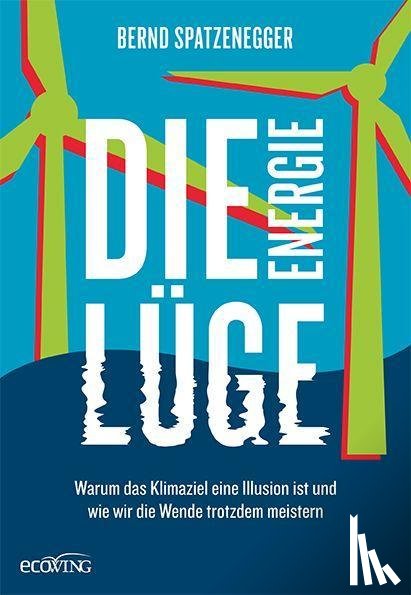 Spatzenegger, Bernd - Die Energielüge