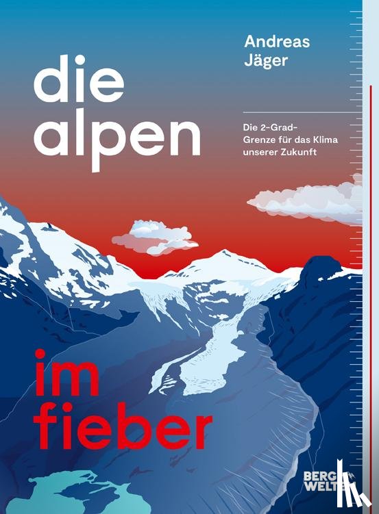 Jäger, Andreas - Die Alpen im Fieber