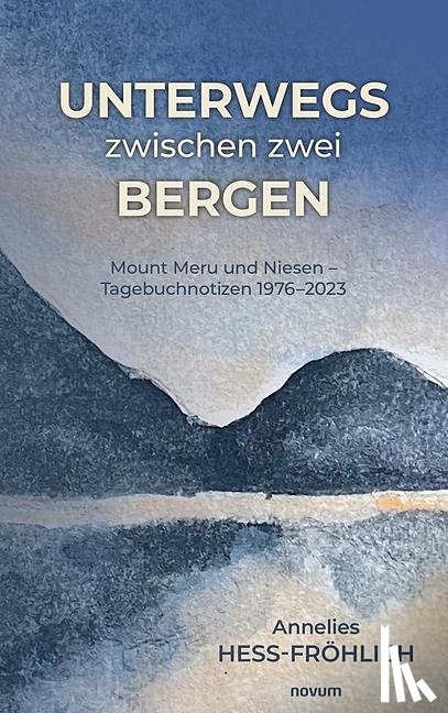 Hess-Fröhlich, Annelies - Unterwegs zwischen zwei Bergen