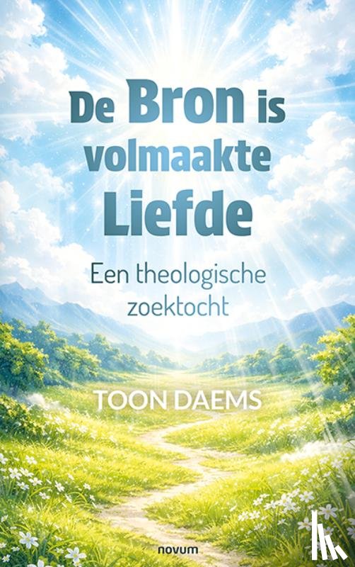 Daems, Toon - De Bron is volmaakte Liefde