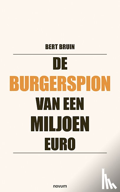 Bruin, Bert - De burgerspion van een miljoen euro