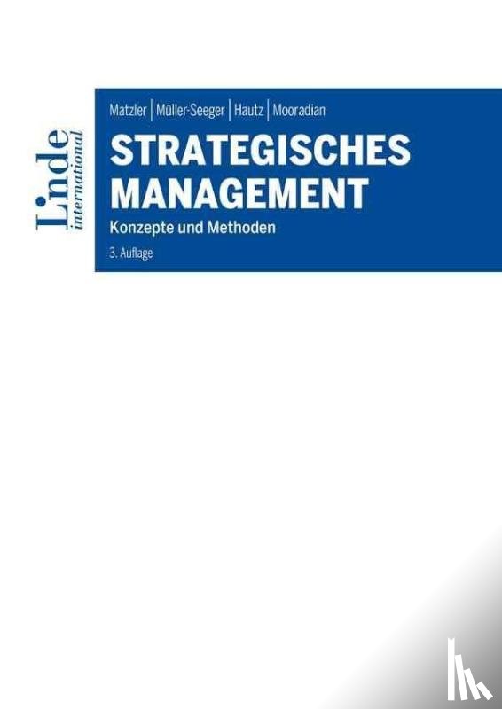 Matzler, Kurt, Müller-Seeger, Julia, Hautz, Julia, Mooradian, Todd - Strategisches Management