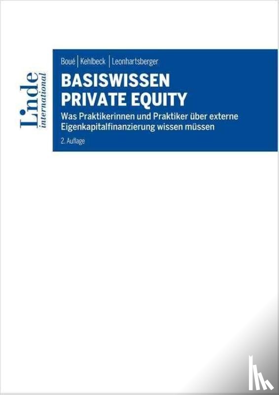 Boué, Andreas R., Kehlbeck, Heike, Leonhartsberger, Werner - Basiswissen Private Equity