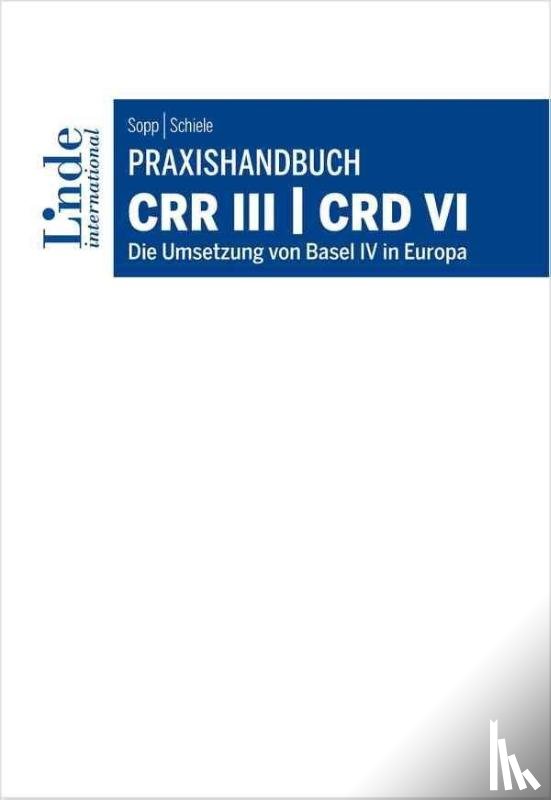 Sopp, Guido, Schiele, Christian - Praxishandbuch CRR III | CRD VI