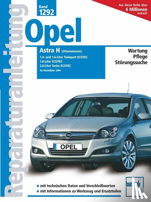 Schröder, Friedrich, Schröder, Sven - Opel Astra H, (Ottomotoren) 1.4- und 1.6-Liter Twinport Ecotoec ab 2004, 1.8-Liter Ecotec, 2.0-Liter Turbo Ecotec