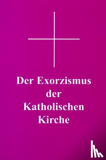  - Der Exorzismus der katholischen Kirche