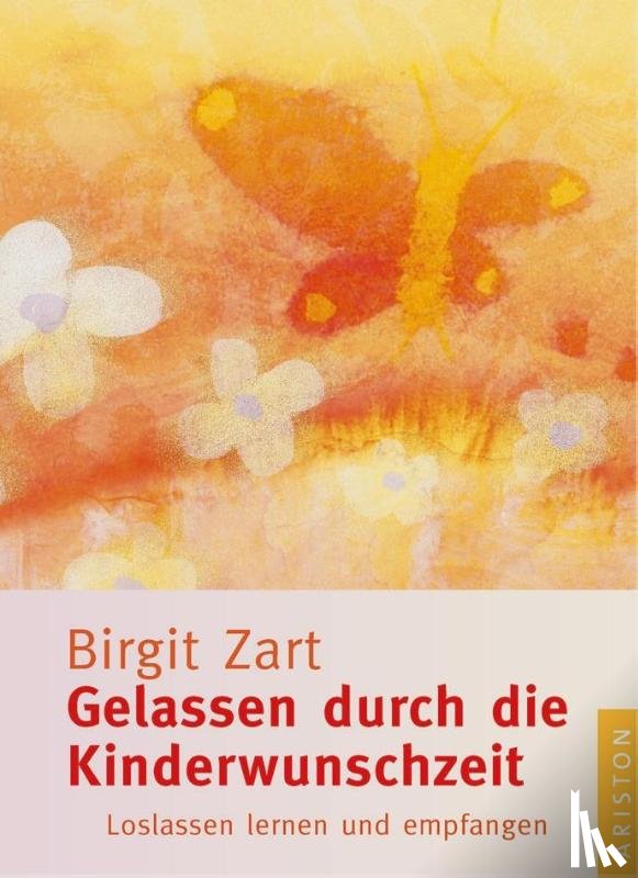 Zart, Birgit - Gelassen durch die Kinderwunschzeit