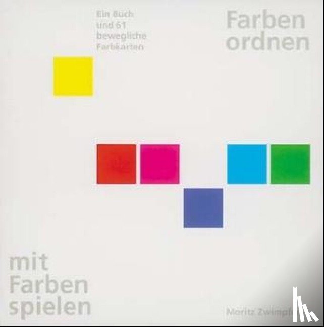 Zwimpfer, Moritz - Farben ordnen, mit Farben spielen