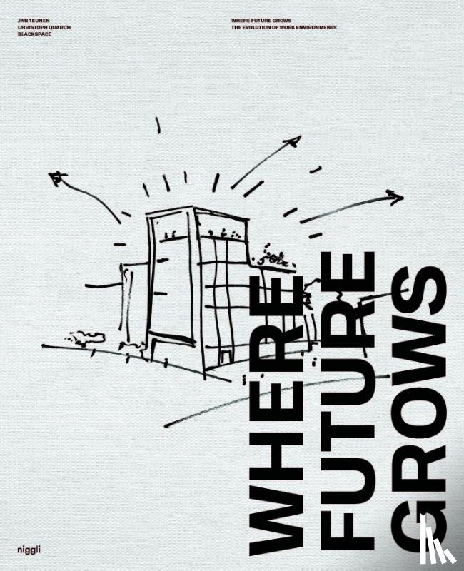 Teunen, Jan Teunen, Quarch, Christoph - Where Future Grows