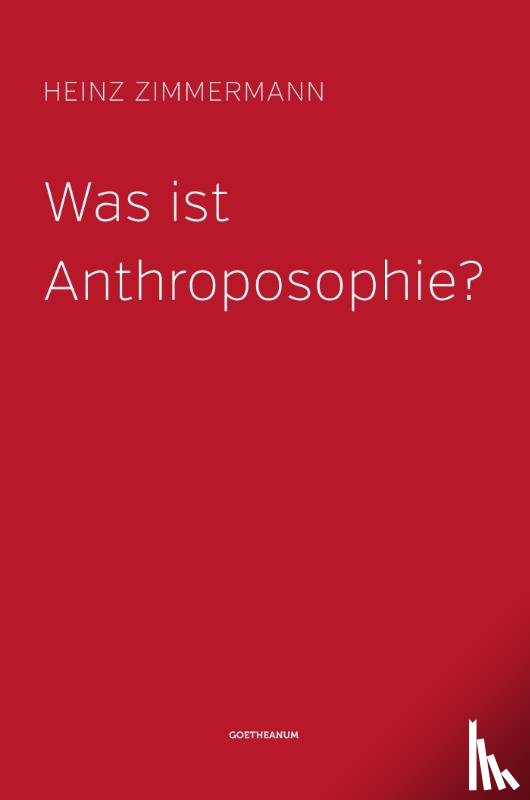 Zimmermann, Heinz - Was ist Anthroposophie?