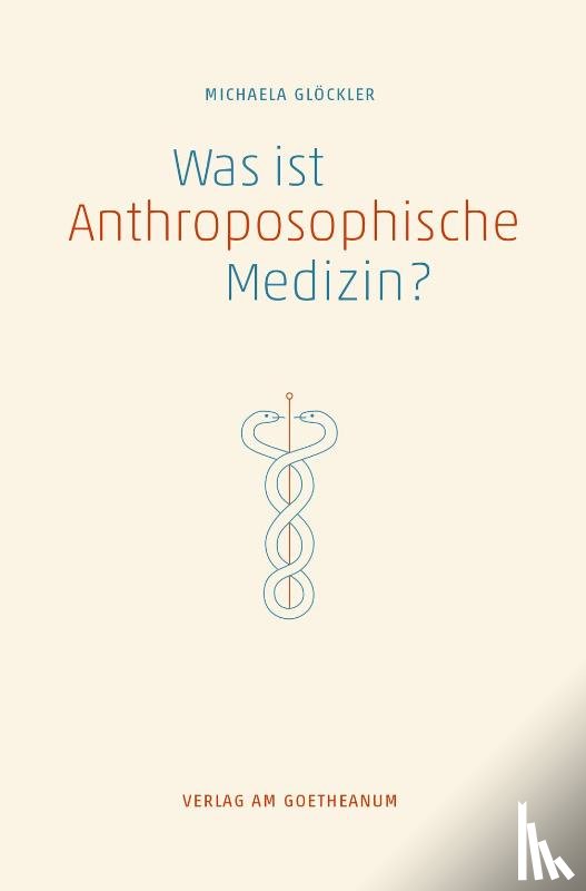 Glöckler, Michaela - Was ist anthroposophische Medizin?