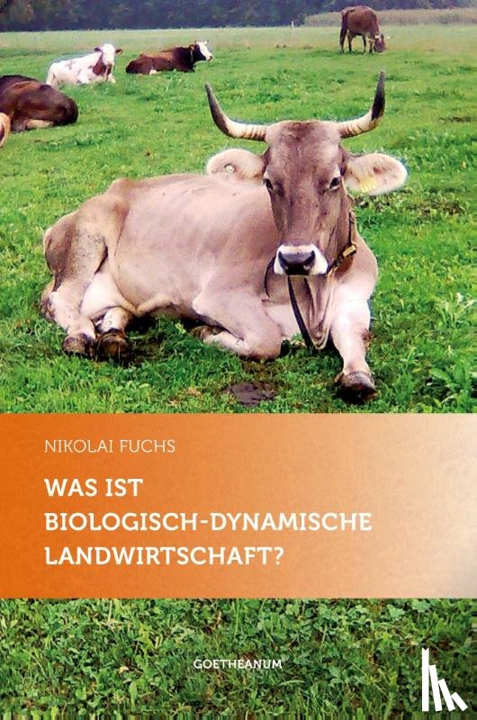 Fuchs, Nikolai - Was ist biologisch-dynamische Landwirtschaft?