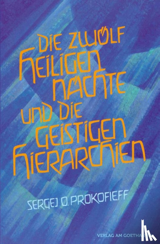 Prokofieff, Sergej O. - Die zwölf heiligen Nächte und die geistigen Hierarchien