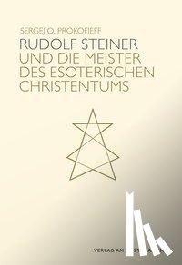 Prokofieff, Sergej O. - Rudolf Steiner und die Meister des esoterischen Christentums