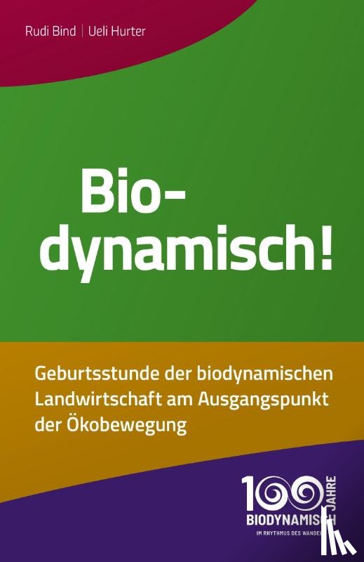 Bind, Rudi, Hurter, Ueli - Biodynamisch!
