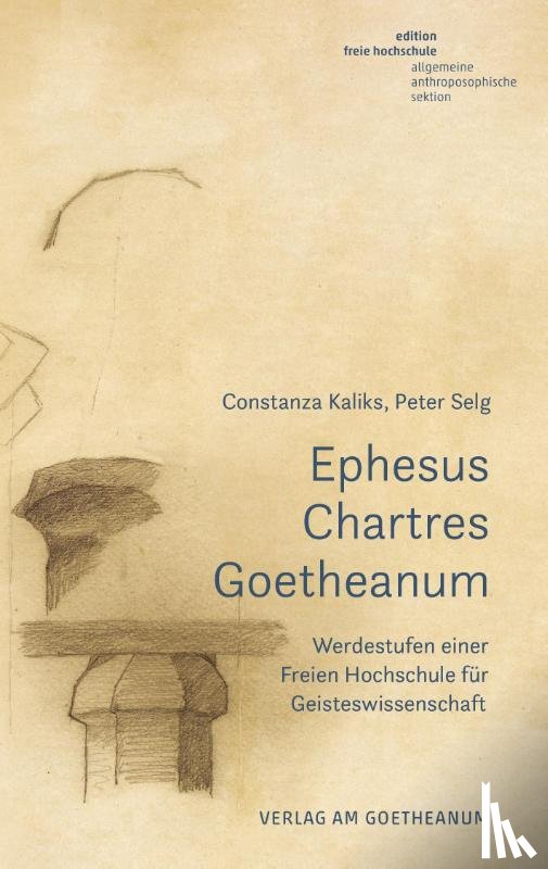 Kaliks, Constanza, Selg, Peter - Ephesus, Chartres, Goetheanum