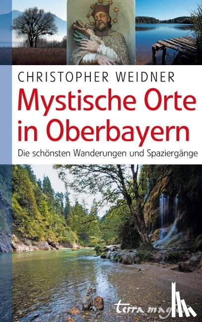 Weidner, Christopher - Mystische Orte in Oberbayern