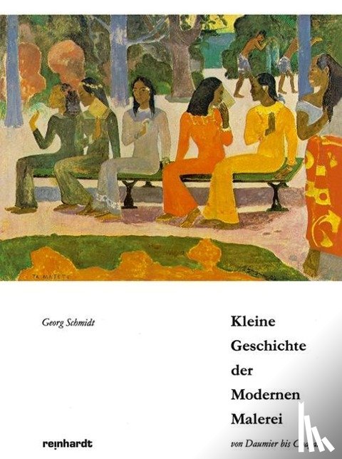 Schmidt, Georg - Kleine Geschichte der Modernen Malerei von Daumier bis Chagall