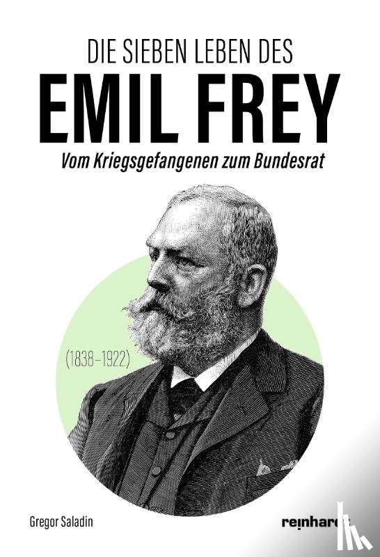 Saladin, Gregor - Die sieben Leben des Emil Frey (1838-1922)