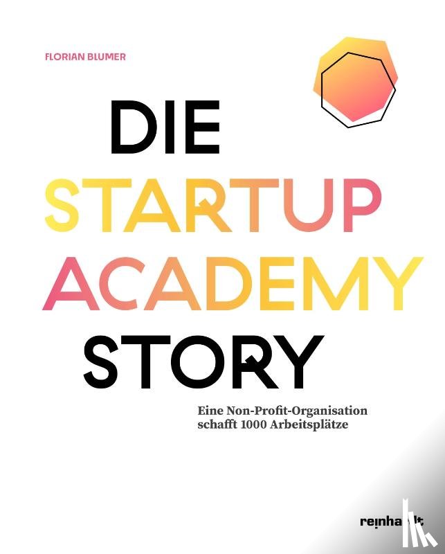 Blumer, Florian - Die Startup Academy Story