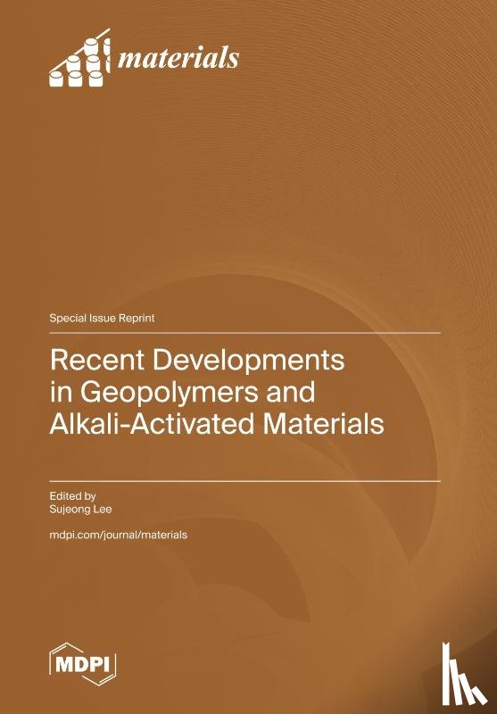 Lee, Sujeong - Recent Developments in Geopolymers and Alkali-Activated Materials