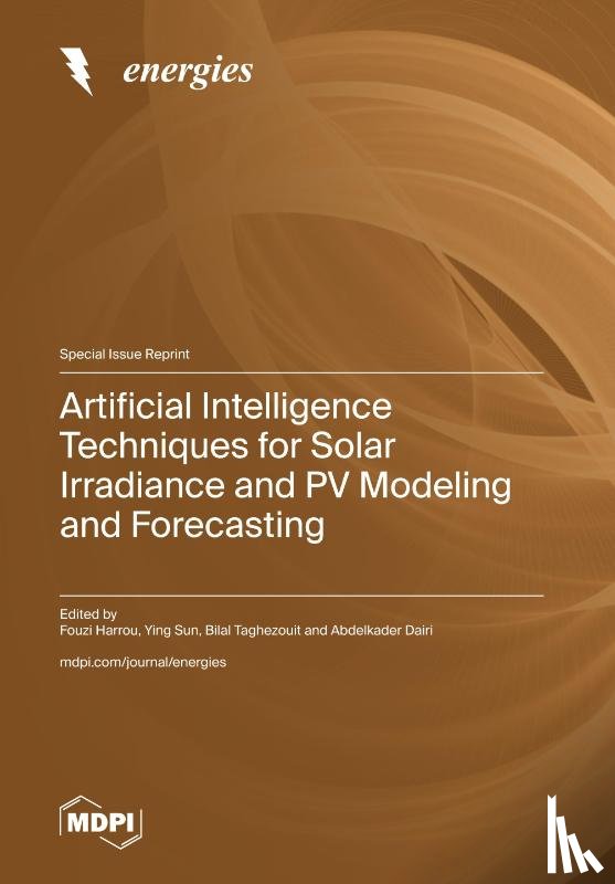 Harrou, Fouzi - Artificial Intelligence Techniques for Solar Irradiance and PV Modeling and Forecasting
