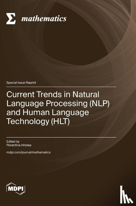 Hristea, Florentina - Current Trends in Natural Language Processing (NLP) and Human Language Technology (HLT)