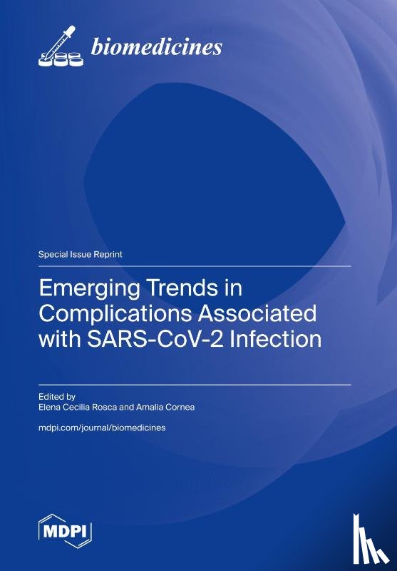 Rosca, Elena Cecilia - Emerging Trends in Complications Associated with SARS-CoV-2 Infection