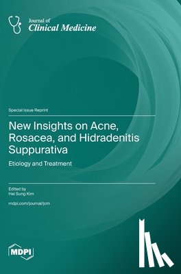 Kim, Hei Sung - New Insights on Acne, Rosacea, and Hidradenitis Suppurativa: Etiology and Treatment