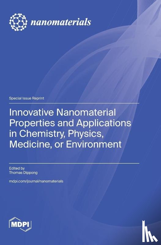 Dippong, Thomas - Innovative Nanomaterial Properties and Applications in Chemistry, Physics, Medicine, or Environment