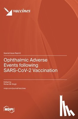 Singh, Rohan Bir - Ophthalmic Adverse Events following SARS-CoV-2 Vaccination