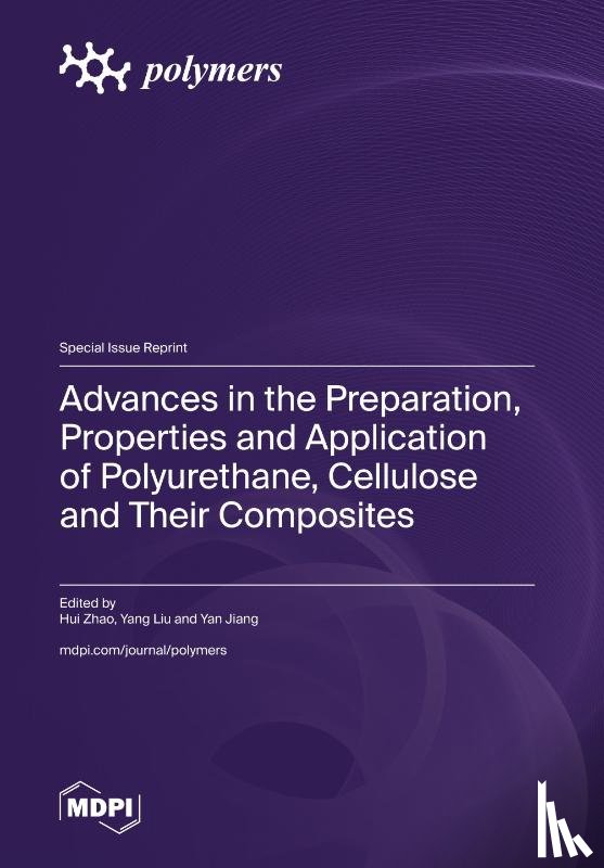 Zhao, Hui - Advances in the Preparation, Properties and Application of Polyurethane, Cellulose and Their Composites