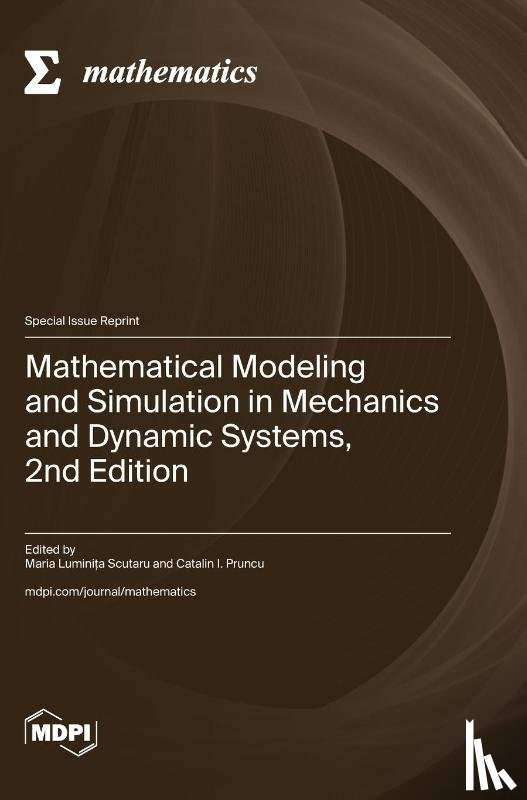 Scutaru, Maria Luminița - Mathematical Modeling and Simulation in Mechanics and Dynamic Systems, 2nd Edition