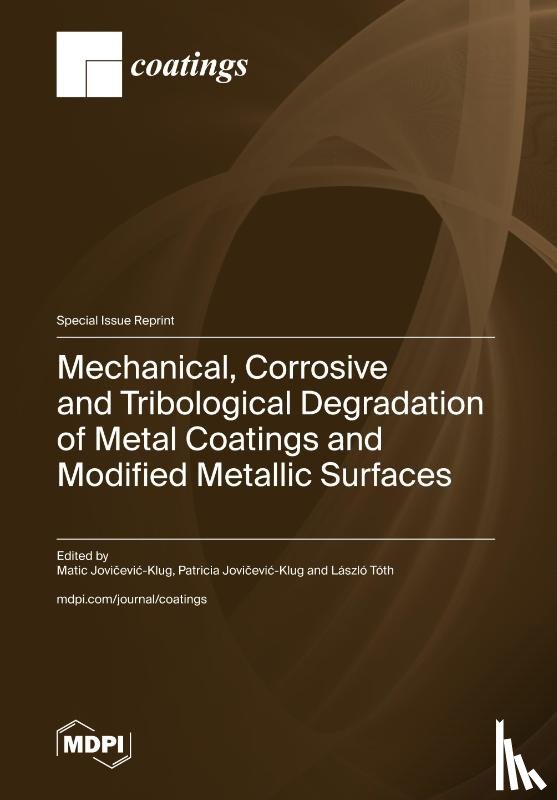 Jovičevic-Klug, Matic - Mechanical, Corrosive and Tribological Degradation of Metal Coatings and Modified Metallic Surfaces