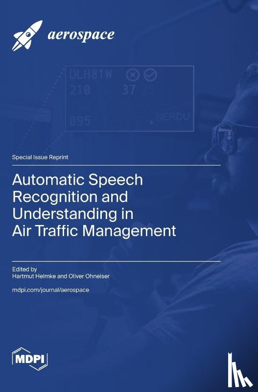 Helmke, Hartmut - Automatic Speech Recognition and Understanding in Air Traffic Management